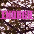 Enough